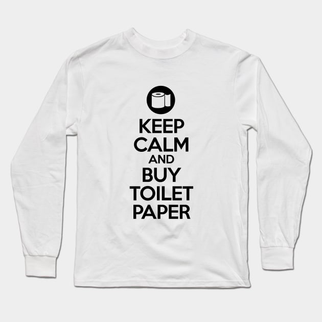 Keep calm and buy toilet paper Long Sleeve T-Shirt by HentaiK1ng